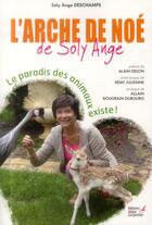 Couverture du livre « L'arche de Noé de Soly Ange ; le paradis des animaux existe ! » de Soly-Ange Deschamps aux éditions Editions Carpentier