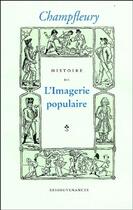 Couverture du livre « Histoire de l'imagerie populaire » de Champfleury aux éditions Ressouvenances