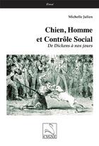 Couverture du livre « Chien, homme et contrôle social : de Dickens à nos jours » de Michelle Julien aux éditions Editions Du Cygne