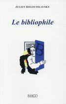 Couverture du livre « Le bibliophile » de Julien Bogousslavsky aux éditions Imago