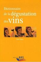 Couverture du livre « Dictionnaire de la dégustation des vins » de Eric Glatre aux éditions Editions Bpi