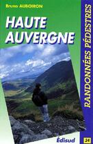 Couverture du livre « Haute auvergne/randonnees pedition » de Bruno Auboiron aux éditions Edisud