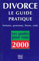 Couverture du livre « Le guide pratique du divorce » de Sylvie Dibos-Lacroux aux éditions Prat