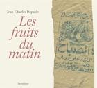 Couverture du livre « Les fruits du matin » de Jean-Charles Depaule aux éditions Parentheses
