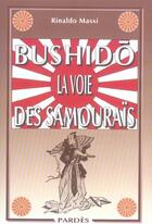 Couverture du livre « Bushido, la voie des samouraïs » de Rinaldo Massi aux éditions Pardes