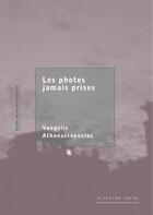 Couverture du livre « Les photos jamais prises » de Vangelis Athanassopoulos aux éditions Lettre Volee