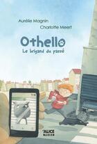 Couverture du livre « Othello : Le brigand du passé » de Charlotte Meert et Aurelie Magnin aux éditions Alice