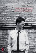 Couverture du livre « Mandelbaum ou le rêve d'Auschwitz » de Gilles Sebhan aux éditions Les Impressions Nouvelles