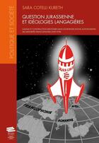 Couverture du livre « Question jurassienne et idéologies langagières : Langue et construction identitaire dans les revendications autonomistes des minorités francophones (1959-1978) » de Sara Cotelli Kureth aux éditions Alphil