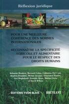 Couverture du livre « Pour une meilleure cohérence des normes internationales ; reconnaître la spécificité agricole et alimentaire pour le respect des droit humains » de  aux éditions Bruylant