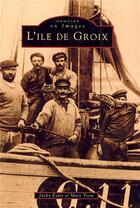 Couverture du livre « L'île de Groix » de Jacky Ealet et Marc Yvon aux éditions Editions Sutton