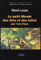 Couverture du livre « Le petit monde des fées et des lutins » de Rene Louis aux éditions Jmg