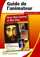 Couverture du livre « Jésus, Mon Sauveur et Mon Dieu : Guide de l'animateur - Collège Etape 1 » de Inès Pellisie Du Rausas aux éditions Communication Et Cite