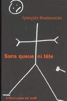 Couverture du livre « Sans Queue Ni Tete » de Francois Thomazeau aux éditions L'ecailler Du Sud