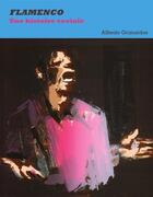 Couverture du livre « Flamenco ; une histoire sociale » de Alfredo Grimaldos aux éditions Les Fondeurs De Briques