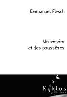 Couverture du livre « Un empire et des poussieres » de Emmanuel Flesch aux éditions Kyklos
