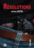 Couverture du livre « Résolutions » de Jérôme Dutel aux éditions Thaddee