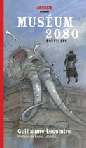 Couverture du livre « Museum 2080 » de Guillaume Lecointre aux éditions Antidata