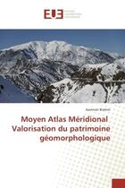 Couverture du livre « Moyen Atlas Meridional Valorisation du patrimoine geomorphologique » de Aammari Brahim aux éditions Editions Universitaires Europeennes