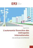 Couverture du livre « L'autonomie financiere des metropoles internationales » de Bachman Peggy aux éditions Editions Universitaires Europeennes