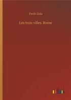 Couverture du livre « Les trois villes: rome » de Émile Zola aux éditions Timokrates