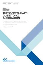 Couverture du livre « The secretariat's guide to icc arbitration » de Simon Greenberg et Francesca Mazza et Jason Fry aux éditions Icc Services