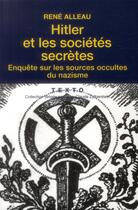 Couverture du livre « Hitler et les sociétés secrètes : enquête sur les sources occultes du nazisme » de Rene Alleau aux éditions Tallandier
