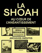 Couverture du livre « La Shoah : au coeur de l'anéantissement » de Collectif et Olivier Lalieu aux éditions Tallandier