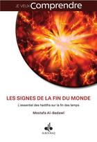 Couverture du livre « Les signes de la fin du monde ; l'essentiel des hadiths sur la fin des temps (les) » de Mostafa Al-Badawi aux éditions Albouraq