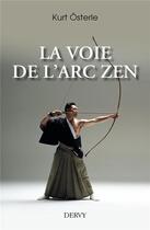 Couverture du livre « La voie de l'arc zen » de Kurt Osterle aux éditions Dervy