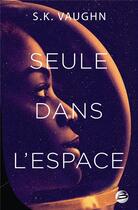 Couverture du livre « Seule dans l'espace » de S K Vaughn aux éditions Bragelonne