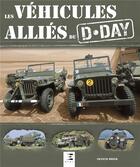 Couverture du livre « Les véhicules alliés du D-Day » de Francis Dreer aux éditions Etai