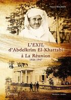 Couverture du livre « L'exil d'Abdelkrim El Khattabi à la Réunion ; 1926-1947 » de Thierry Malbert aux éditions Orphie