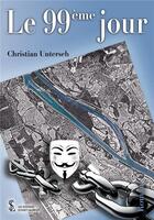 Couverture du livre « Le 99ème jour » de Christian Unterseh aux éditions Sydney Laurent