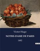 Couverture du livre « NOTRE-DAME DE PARIS : 1482 » de Victor Hugo aux éditions Culturea