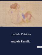 Couverture du livre « Aquela Familia » de Ladisla Patricio aux éditions Culturea