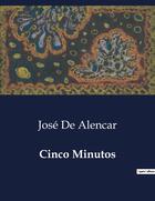 Couverture du livre « Cinco Minutos » de Jose De Alencar aux éditions Culturea