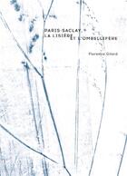 Couverture du livre « Paris-Saclay, la lisière et l'ombellifère » de Florence Gilard aux éditions Le Monte En L'air