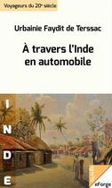 Couverture du livre « À travers l'Inde en automobile » de Urbainie Faydit De Terssac aux éditions Eforge