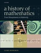 Couverture du livre « A History of Mathematics: From Mesopotamia to Modernity » de Hodgkin Luke aux éditions Editions Racine