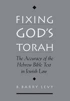 Couverture du livre « Fixing God's Torah: The Accuracy of the Hebrew Bible Text in Jewish La » de Levy B Barry aux éditions Oxford University Press Usa
