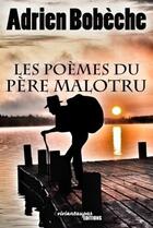 Couverture du livre « Les poemes du pere malotru » de Adrien Bobeche aux éditions Lulu