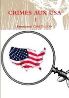 Couverture du livre « Crimes aux usa 1 » de Chatillon Emmanuel aux éditions Lulu