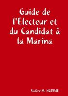 Couverture du livre « Guide de l'electeur et du candidat a la marina » de Nobime Valere M. aux éditions Lulu