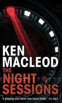 Couverture du livre « The Night Sessions » de Ken Macleod aux éditions Little Brown Book Group Digital