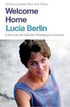 Couverture du livre « WELCOME HOME - A MEMOIR WITH SELECTED PHOTOGRAPHS AND LETTERS » de Lucia Berlin aux éditions Picador Uk