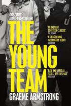 Couverture du livre « THE YOUNG TEAM - GRANTA BEST OF BRITISH YOUNG NOVELISTS 2023 » de Graeme Armstrong aux éditions Picador Uk