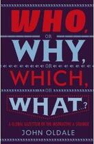 Couverture du livre « Who, Or Why, Or Which, Or What...? » de John Oldale aux éditions Viking Adult