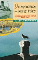 Couverture du livre « Independence and Foreign Policy » de Mckinnon Malcolm aux éditions Auckland University Press
