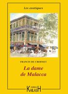 Couverture du livre « La dame de Malacca » de Francis De Croiset aux éditions Kailash
